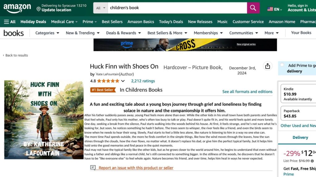 A screenshot of an Amazon product listing for a children’s book titled "Huck Finn with Shoes On" by Katherine LaFountain. The book is a hardcover picture book, released on December 3rd, 2024, and is labeled as a "#1 Best Seller" in Children’s Books. It has a 4.8-star rating from 2,212 ratings. The description summarizes the story of a young boy named Paul dealing with grief after his father's death, finding comfort in nature. The book cover on the left shows a young boy wearing a hat and boots standing by a river surrounded by trees, with the title written in green text. The Kindle version is priced at $10.99, and the paperback is listed at a discounted price of $12.00 (down from $16.99). There is a text written in the image that is on the post.