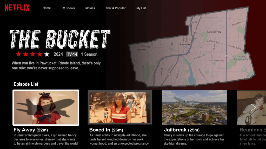 THE BUCKET
2024 TV-14 1 Season
When you live in Pawtucket, Rhode Island, there's only one rule: you're never supposed to leave.
Episode List
Fly Away (22m)
In Janet's 2nd grade class, a girl named Nancy declares, to everyone's dismay, that she wants to be an airline stewardess and travel the world.
Boxed In (26m)
As Janet starts to navigate adulthood, she finds herself weighed down by her work, womanhood, and an unexpected pregnancy.
Jailbreak (25m)
Nancy musters up the courage to go against the expectations of her town and achieve her sky-high dreams.